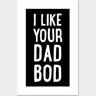 I Like Your Dad Bod Posters and Art